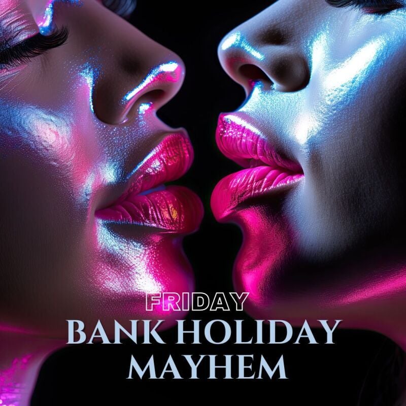 BANK HOLIDAY MAYHEM – FRIDAY