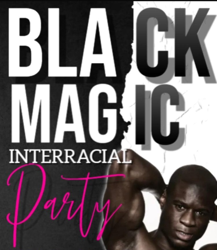 BLACK MAGIC INTERRACIAL PARTY